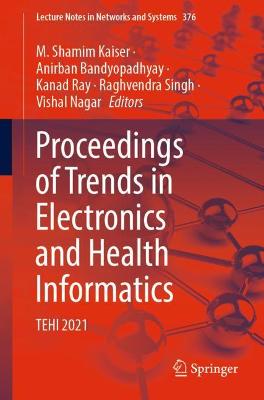 Proceedings of Trends in Electronics and Health Informatics: TEHI 2021
