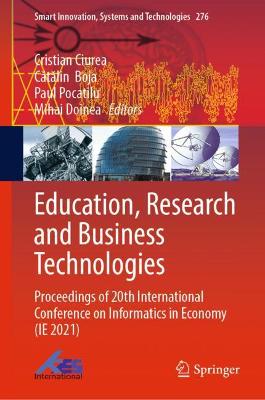 Education, Research and Business Technologies: Proceedings of 20th International Conference on Informatics in Economy (IE  2021) 2022 ed.