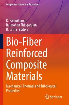 Bio-Fiber Reinforced Composite Materials: Mechanical, Thermal and Tribological Properties 2022 ed.