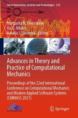 Advances in Theory and Practice of Computational Mechanics: Proceedings of the 22nd International Conference on Computational Mechanics  and Modern Applied Software Systems (CMMASS 2021) 2022 ed.