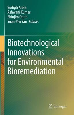 Biotechnological Innovations for Environmental Bioremediation 2022 ed.