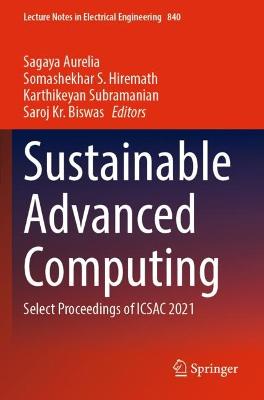Sustainable Advanced Computing: Select Proceedings of ICSAC 2021 2022 ed.