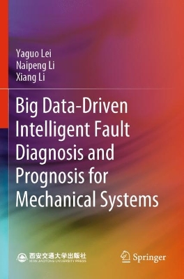 Big Data-Driven Intelligent Fault Diagnosis and Prognosis for Mechanical  Systems 2023 ed.