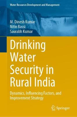 Drinking Water Security in Rural India: Dynamics, Influencing Factors, and Improvement Strategy 2022 ed.