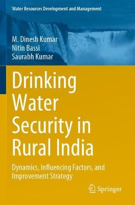 Drinking Water Security in Rural India: Dynamics, Influencing Factors, and Improvement Strategy 2022 ed.