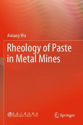 Rheology of Paste in Metal Mines 2022 ed.