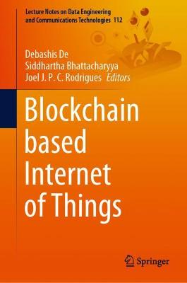 Blockchain based Internet of Things 2022 ed.
