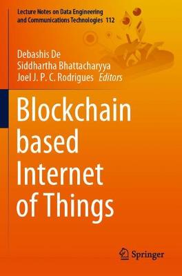 Blockchain based Internet of Things 2022 ed.