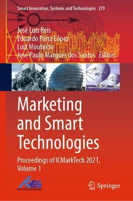 Marketing and Smart Technologies: Proceedings of ICMarkTech 2021, Volume 1 2022 ed.
