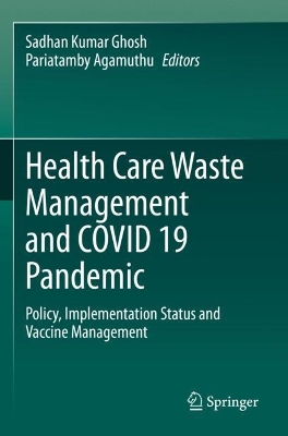 Health Care Waste Management and COVID 19 Pandemic: Policy, Implementation Status and Vaccine Management 2022 ed.