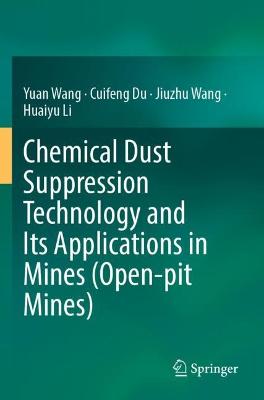 Chemical Dust Suppression Technology and Its Applications in Mines (Open-pit  Mines) 2022 ed.