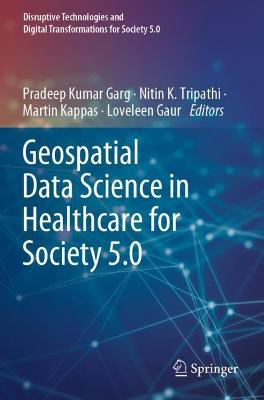 Geospatial Data Science in Healthcare for Society 5.0 2022 ed.