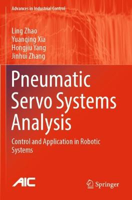 Pneumatic Servo Systems Analysis: Control and Application in Robotic Systems 2022 ed.