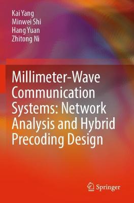 Millimeter-Wave Communication Systems: Network Analysis and Hybrid Precoding  Design 2022 ed.