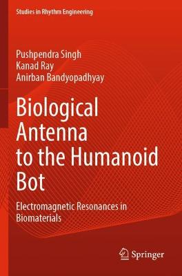 Biological Antenna to the Humanoid Bot: Electromagnetic Resonances in Biomaterials 2022 ed.