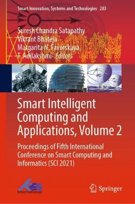 Smart Intelligent Computing and Applications, Volume 2: Proceedings of Fifth International Conference on Smart Computing and  Informatics (SCI 2021) 2022 ed.