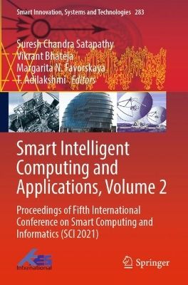 Smart Intelligent Computing and Applications, Volume 2: Proceedings of Fifth International Conference on Smart Computing and  Informatics (SCI 2021) 2022 ed.