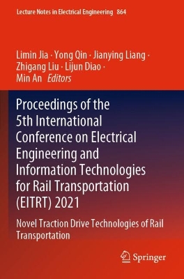 Proceedings of the 5th International Conference on Electrical Engineering  and Information Technologies for Rail Transportation (EITRT) 2021: Novel Traction Drive Technologies of Rail Transportation 2022 ed.