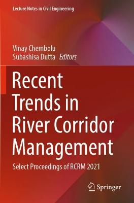 Recent Trends in River Corridor Management: Select Proceedings of RCRM 2021 2022 ed.