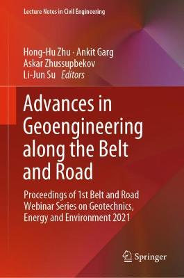 Advances in Geoengineering along the Belt and Road: Proceedings of 1st Belt and Road Webinar Series on Geotechnics, Energy and Environment 2021