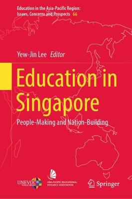 Education in Singapore: People-Making and Nation-Building
