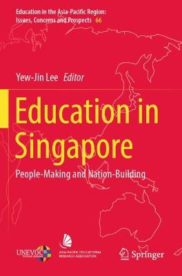 Education in Singapore: People-Making and Nation-Building 2022 ed.