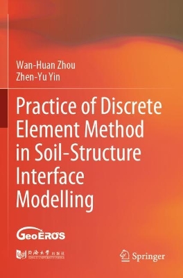 Practice of Discrete Element Method in Soil-Structure Interface Modelling 2023 ed.