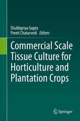 Commercial Scale Tissue Culture for Horticulture and Plantation Crops 2022 ed.
