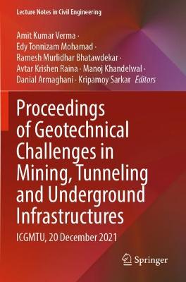 Proceedings of Geotechnical Challenges in Mining, Tunneling and Underground  Infrastructures: ICGMTU, 20 December 2021 1st ed. 2022