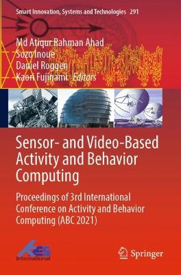 Sensor- and Video-Based Activity and Behavior Computing: Proceedings of 3rd International Conference on Activity and Behavior  Computing (ABC 2021) 2022 ed.