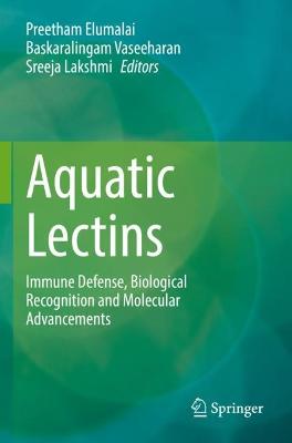 Aquatic Lectins: Immune Defense, Biological Recognition and Molecular Advancements 2022 ed.