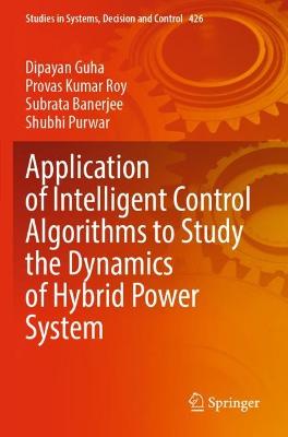 Application of Intelligent Control Algorithms to Study the Dynamics of  Hybrid Power System 2022 ed.