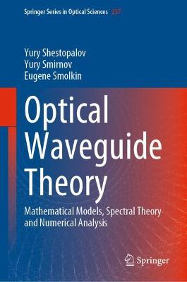 Optical Waveguide Theory: Mathematical Models, Spectral Theory and Numerical Analysis 2022 ed.