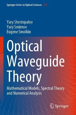 Optical Waveguide Theory: Mathematical Models, Spectral Theory and Numerical Analysis 2022 ed.