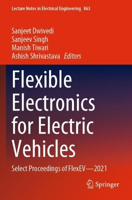 Flexible Electronics for Electric Vehicles: Select Proceedings of FlexEV2021 2023 ed.
