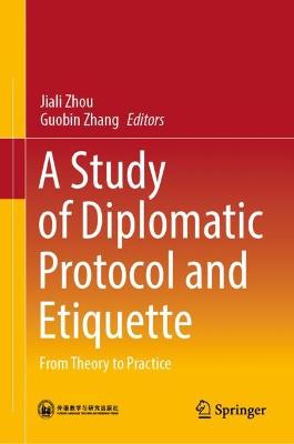 Study of Diplomatic Protocol and Etiquette: From Theory to Practice