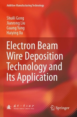 Electron Beam Wire Deposition Technology and Its Application 2022 ed.