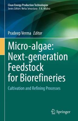 Micro-algae: Next-generation Feedstock for Biorefineries: Cultivation and Refining Processes