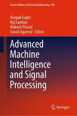 Advanced Machine Intelligence and Signal Processing 2022 ed.