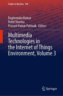 Multimedia Technologies in the Internet of Things Environment, Volume 3 2022 ed.