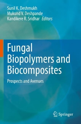 Fungal Biopolymers and Biocomposites: Prospects and Avenues 2022 ed.