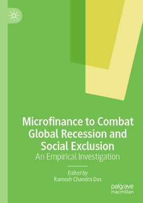 Microfinance to Combat Global Recession and Social Exclusion: An Empirical Investigation 1st ed. 2022