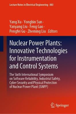 Nuclear Power Plants: Innovative Technologies for Instrumentation and  Control Systems: The Sixth International Symposium on Software Reliability, Industrial  Safety, Cyber Security and Physical Protection of Nuclear Power Plant (ISNPP) 2022 ed.