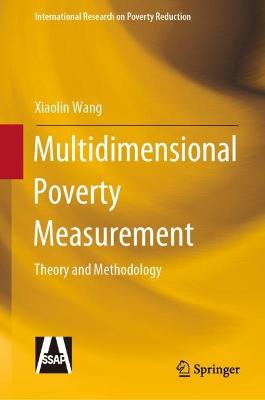 Multidimensional Poverty Measurement: Theory and Methodology 2022 ed.