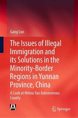 Issues of Illegal Immigration and its Solutions in the Minority-Border Regions in Yunnan Province, China: A Look at Hekou Yao Autonomous County