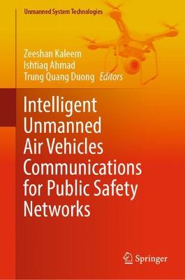 Intelligent Unmanned Air Vehicles Communications for Public Safety Networks 2022 ed.