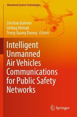 Intelligent Unmanned Air Vehicles Communications for Public Safety Networks 2022 ed.