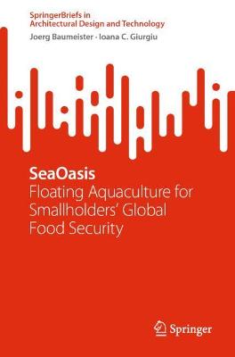 SeaOasis: Floating Aquaculture for Smallholders' Global Food Security 1st ed. 2023