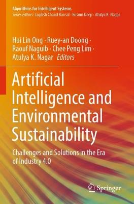Artificial Intelligence and Environmental Sustainability: Challenges and Solutions in the Era of Industry 4.0 2022 ed.