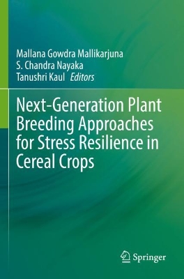 Next-Generation Plant Breeding Approaches for Stress Resilience in Cereal  Crops 2022 ed.